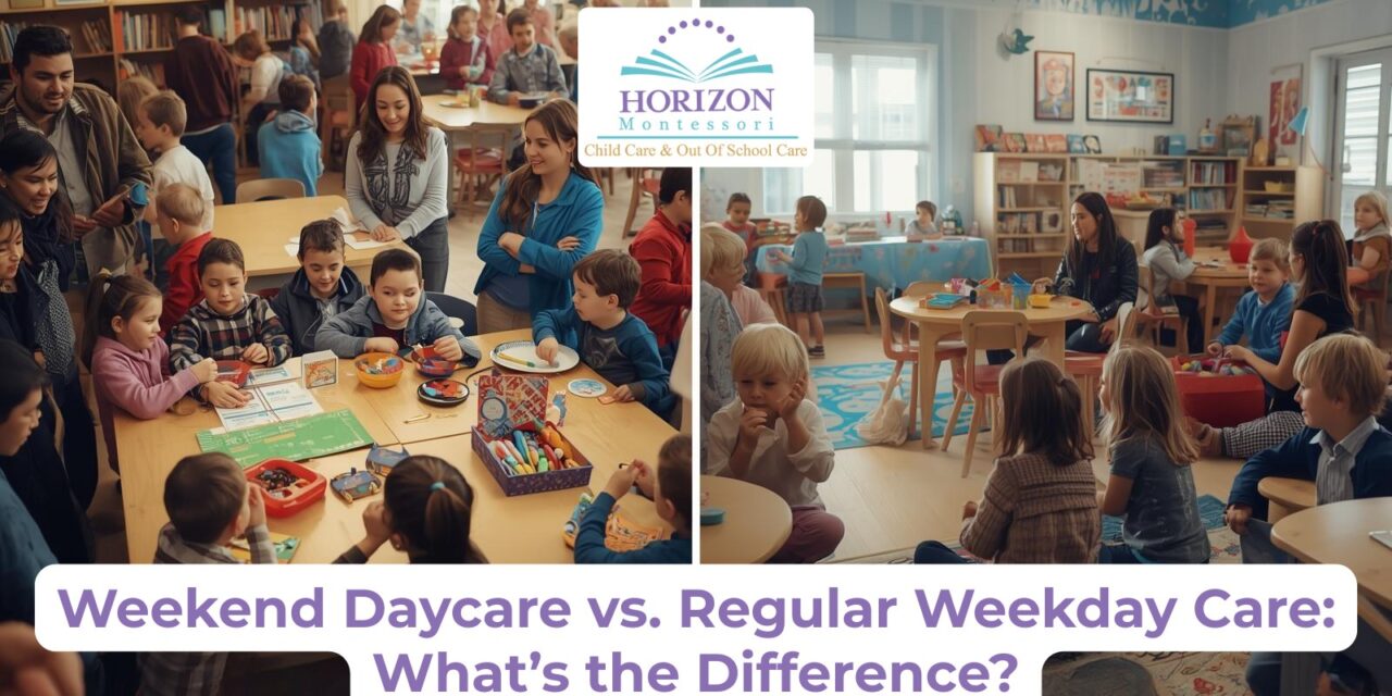 Weekend Daycare vs. Regular Weekday Care: What’s the Difference?