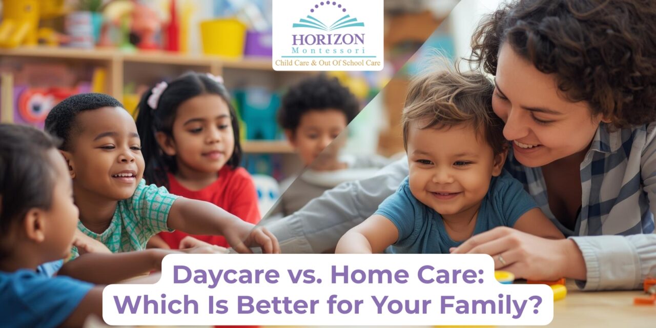 Daycare vs. Home Care: Which Is Better for Your Family?