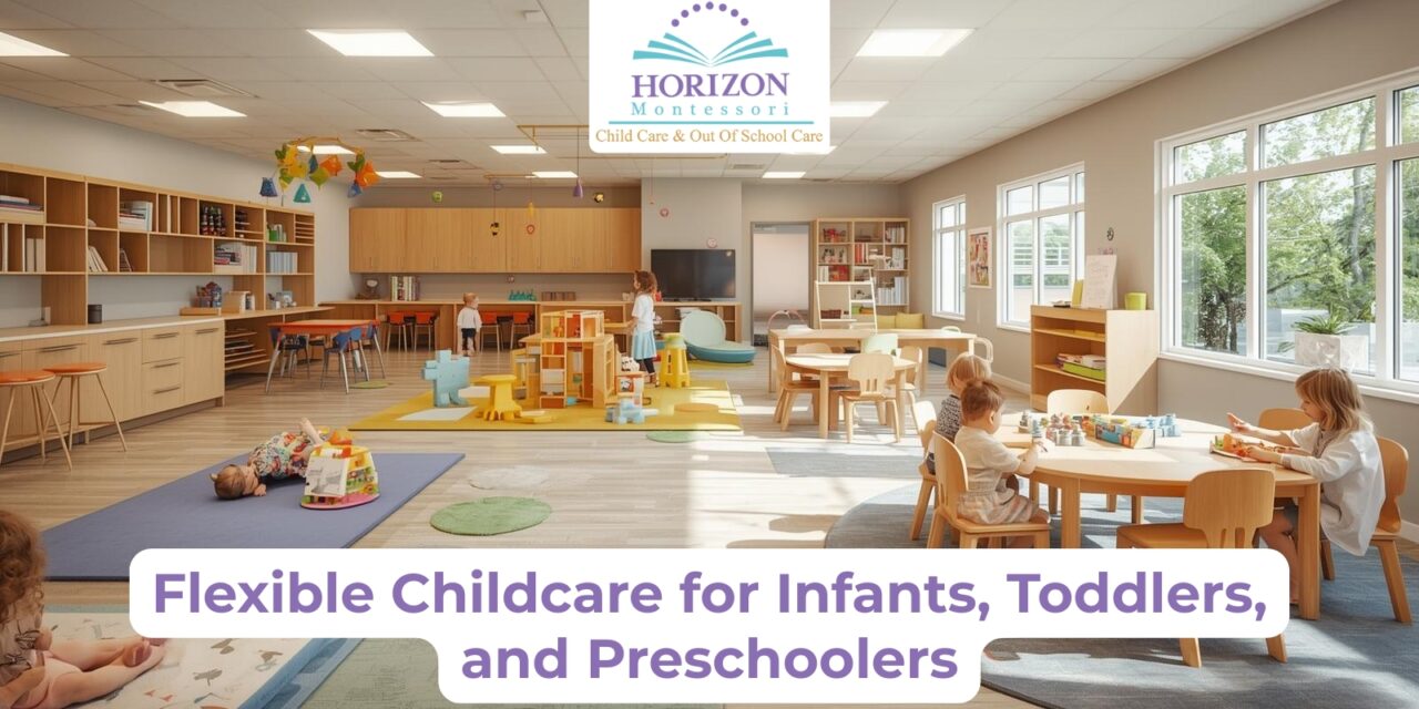 Flexible Childcare for Infants, Toddlers, and Preschoolers