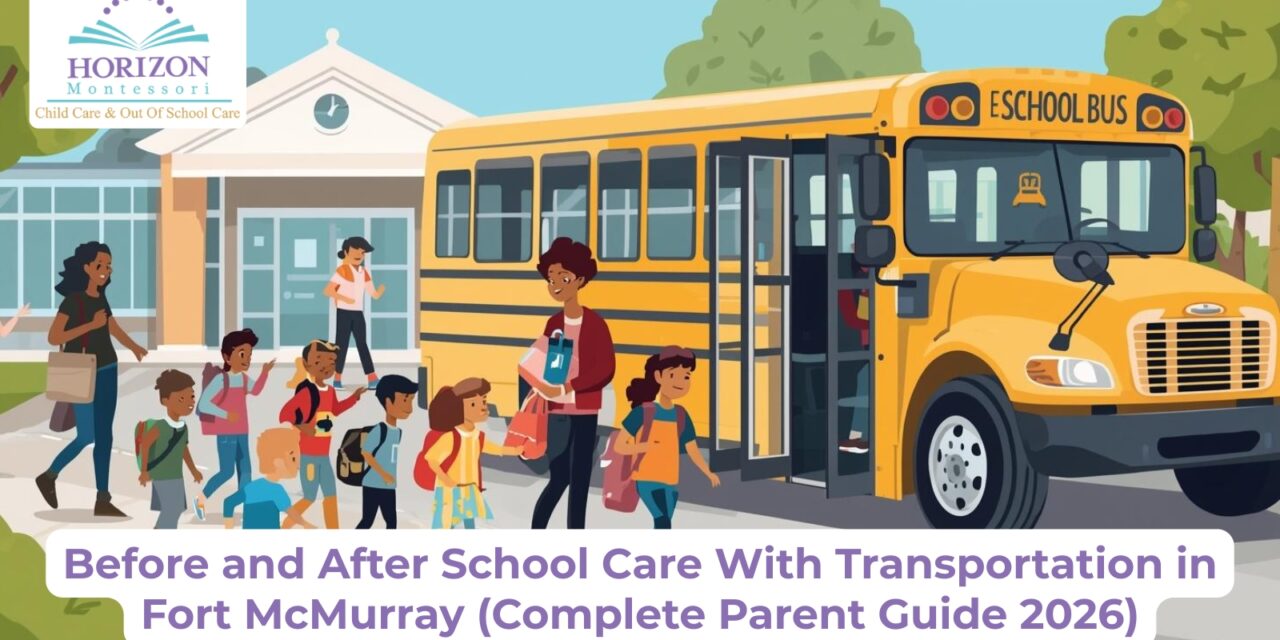 Before and After School Care With Transportation in Fort McMurray (Complete Parent Guide 2026)