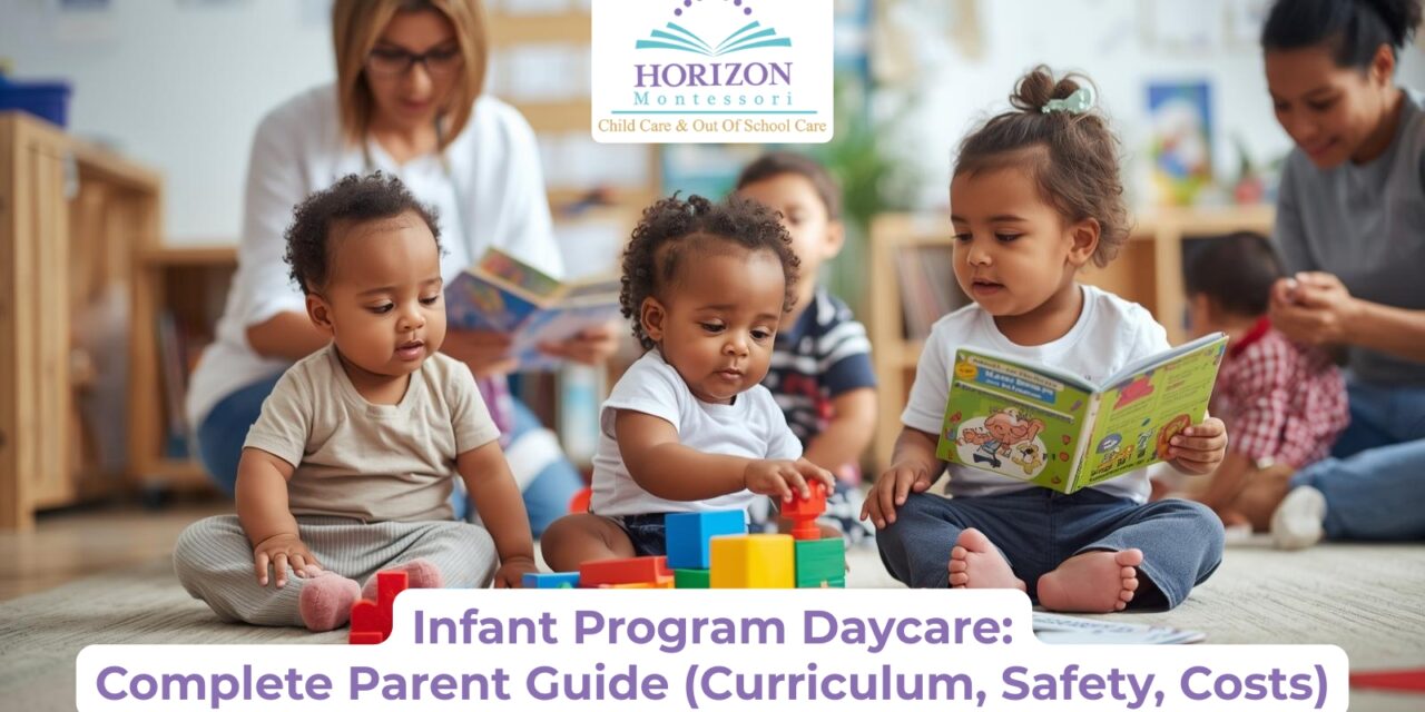 Infant Program Daycare: Complete Parent Guide (Curriculum, Safety, Costs)