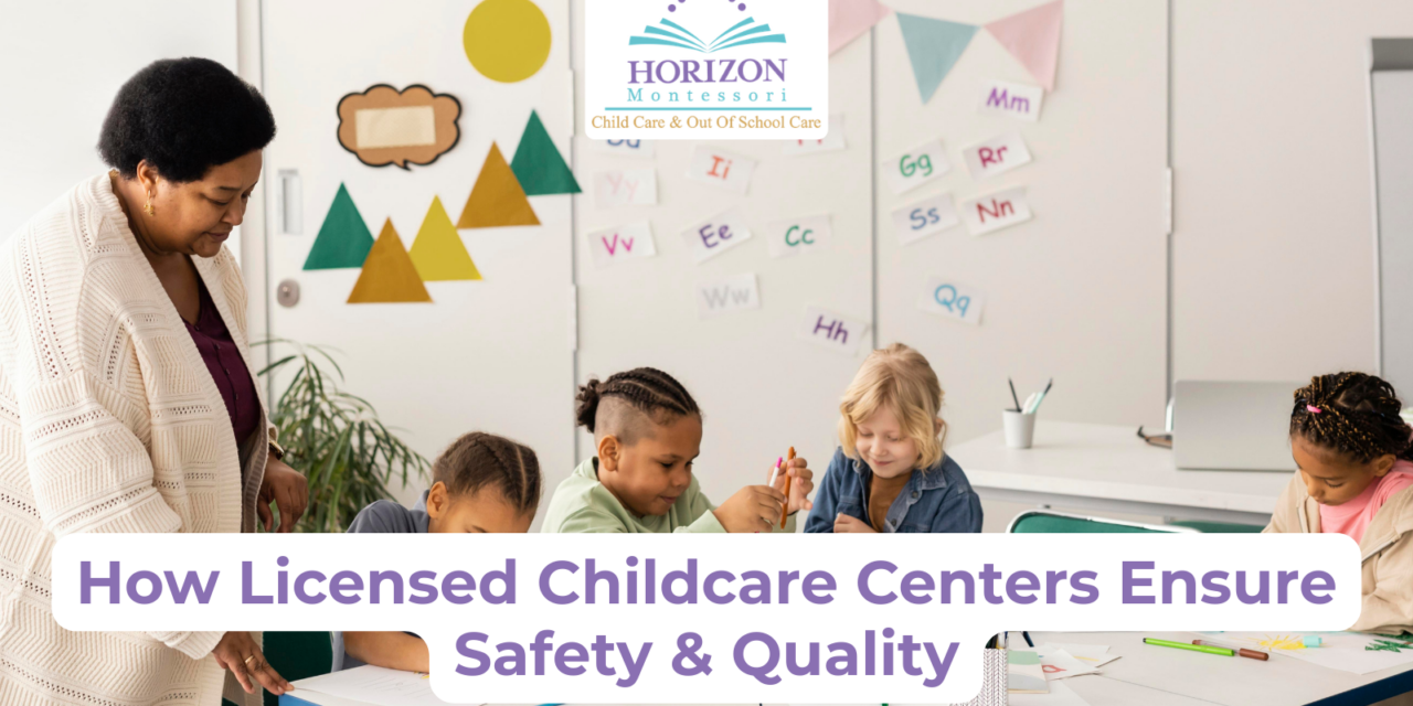 How Licensed Childcare Centers Ensure Safety & Quality
